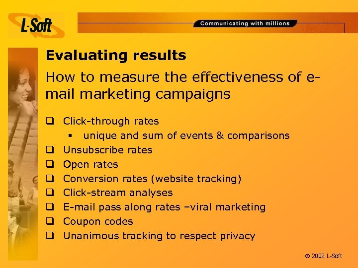 Evaluating results How to measure the effectiveness of email marketing campaigns q Click-through rates