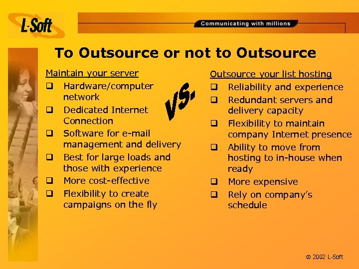 To Outsource or not to Outsource Maintain your server q Hardware/computer network q Dedicated