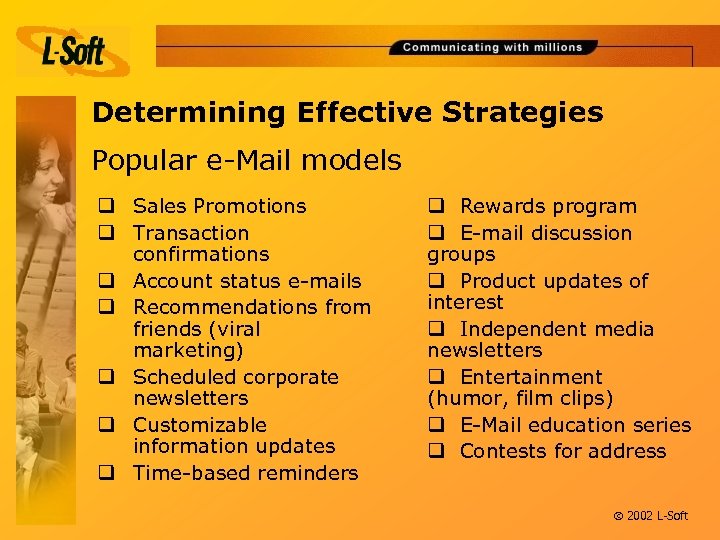 Determining Effective Strategies Popular e-Mail models q Sales Promotions q Transaction confirmations q Account