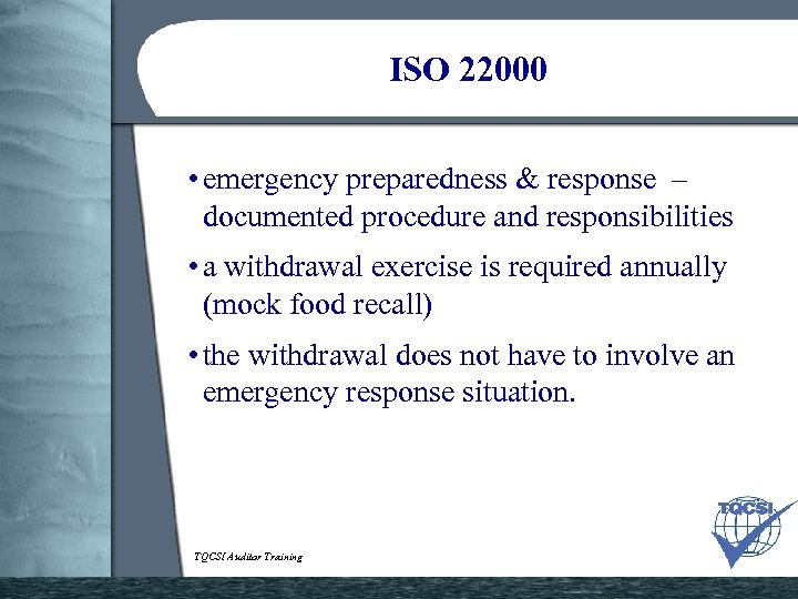 ISO 22000 • emergency preparedness & response – documented procedure and responsibilities • a