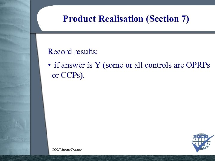 Product Realisation (Section 7) Record results: • if answer is Y (some or all