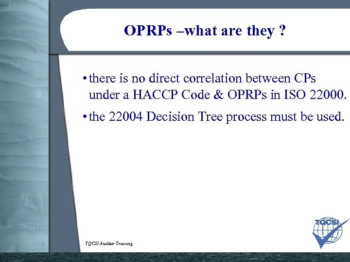OPRPs –what are they ? • there is no direct correlation between CPs under