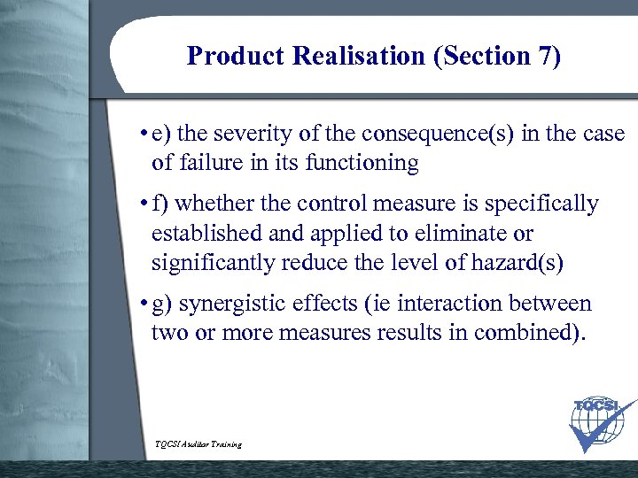 Product Realisation (Section 7) • e) the severity of the consequence(s) in the case