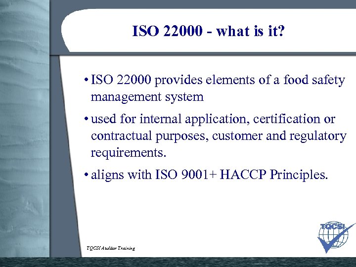 ISO 22000 - what is it? • ISO 22000 provides elements of a food