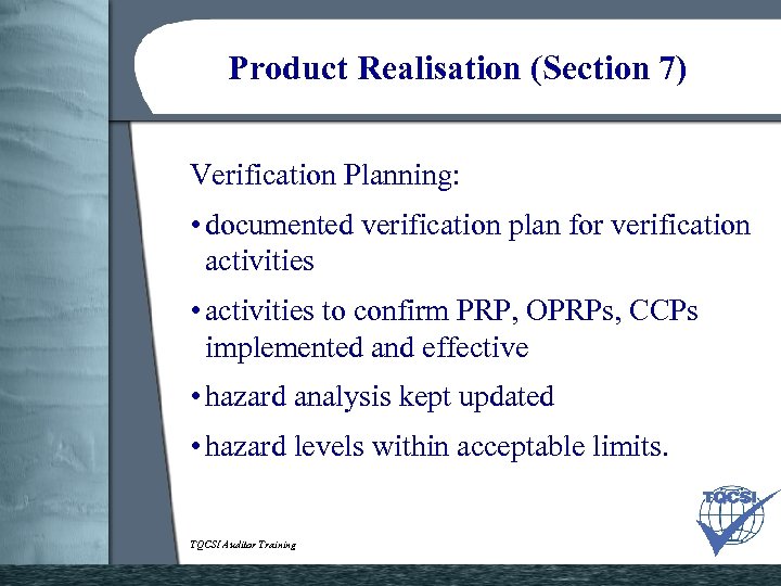 Product Realisation (Section 7) Verification Planning: • documented verification plan for verification activities •