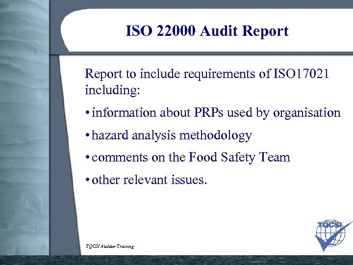 ISO 22000 Audit Report to include requirements of ISO 17021 including: • information about