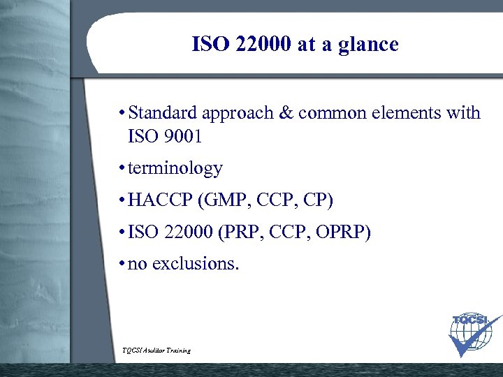ISO 22000 at a glance • Standard approach & common elements with ISO 9001