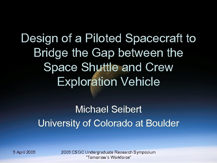 Design of a Piloted Spacecraft to Bridge the Gap between the Space Shuttle and