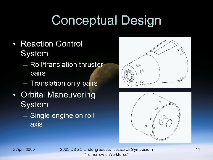 Conceptual Design • Reaction Control System – Roll/translation thruster pairs – Translation only pairs