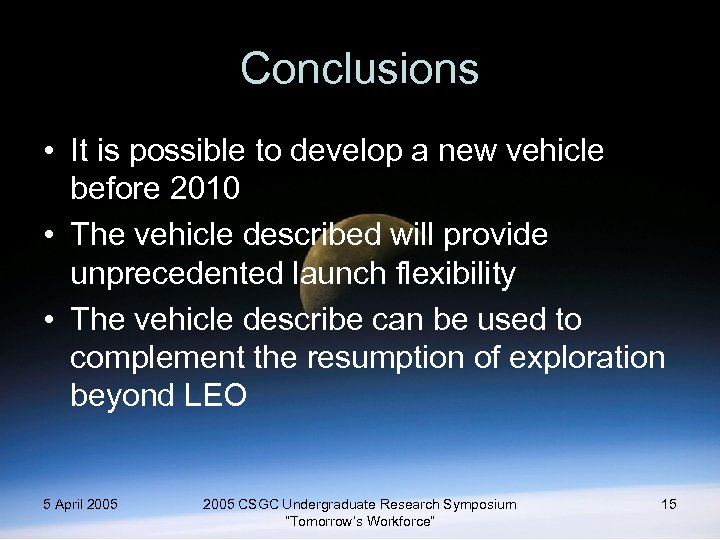 Conclusions • It is possible to develop a new vehicle before 2010 • The