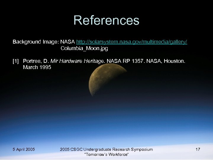 References Background Image: NASA http: //solarsystem. nasa. gov/multimedia/gallery/ Columbia_Moon. jpg [1] Portree, D. Mir