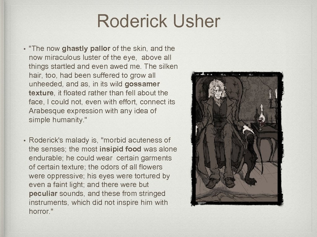 Roderick Usher • "The now ghastly pallor of the skin, and the now miraculous