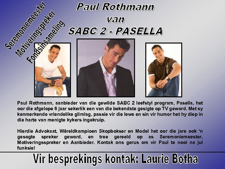 Paul Rothmann, aanbieder van die gewilde SABC 2 leefstyl program, Pasella, het oor die
