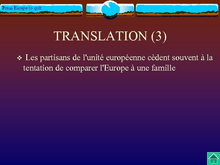 Press Escape to quit TRANSLATION (3) v Les partisans de l'unité européenne cèdent souvent