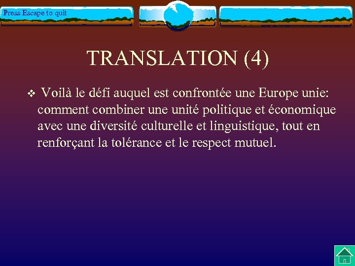 Press Escape to quit TRANSLATION (4) v Voilà le défi auquel est confrontée une