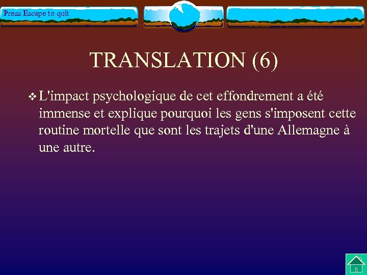 Press Escape to quit TRANSLATION (6) v L'impact psychologique de cet effondrement a été