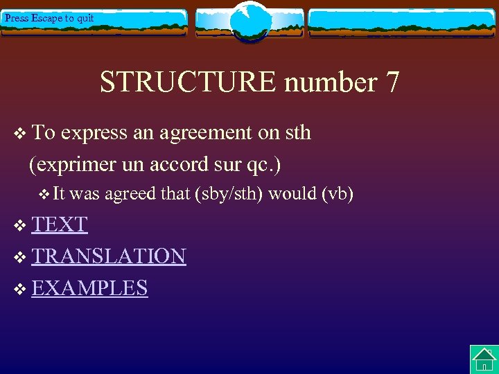 Press Escape to quit STRUCTURE number 7 v To express an agreement on sth