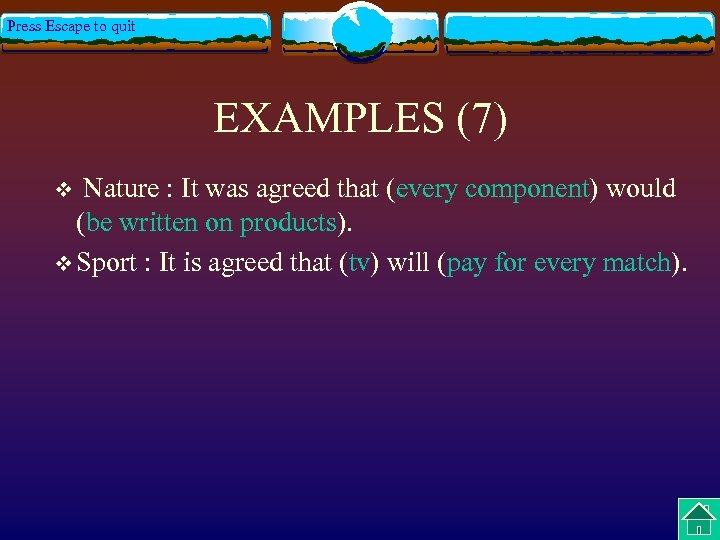 Press Escape to quit EXAMPLES (7) Nature : It was agreed that (every component)
