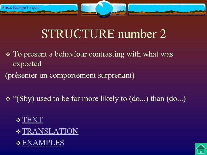 Press Escape to quit STRUCTURE number 2 To present a behaviour contrasting with what