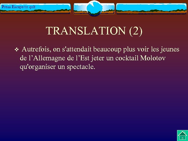 Press Escape to quit TRANSLATION (2) v Autrefois, on s'attendait beaucoup plus voir les