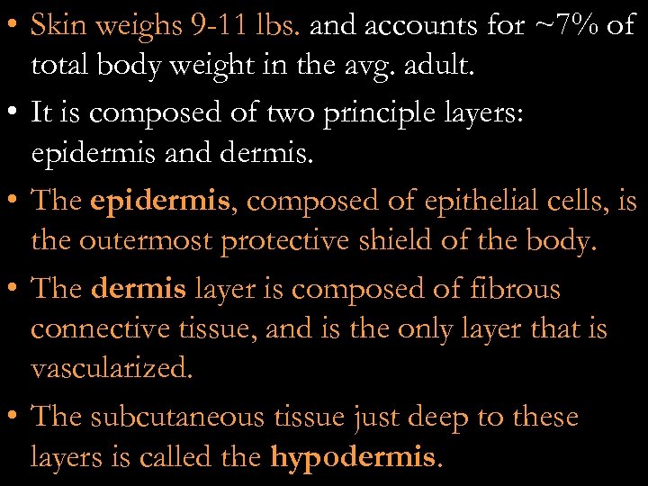  • Skin weighs 9 -11 lbs. and accounts for ~7% of total body