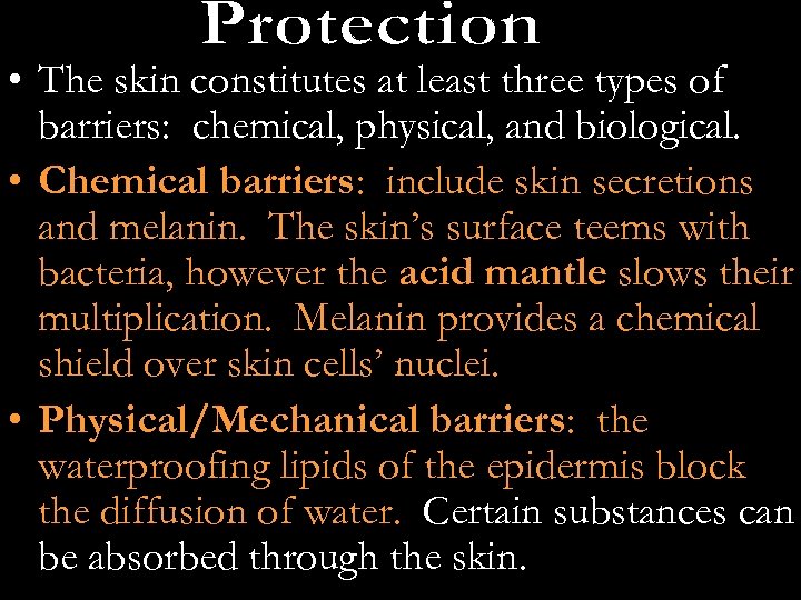  • The skin constitutes at least three types of barriers: chemical, physical, and