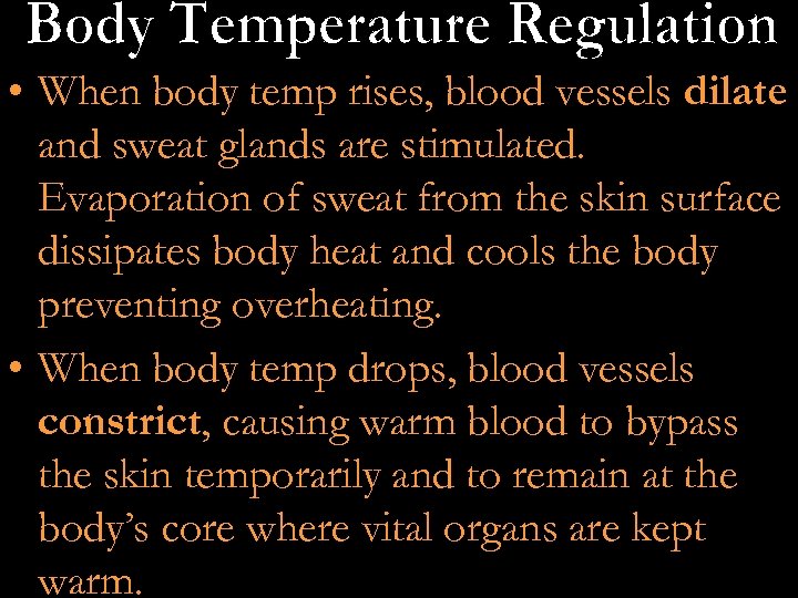  • When body temp rises, blood vessels dilate and sweat glands are stimulated.