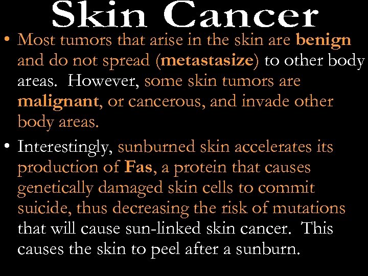  • Most tumors that arise in the skin are benign and do not