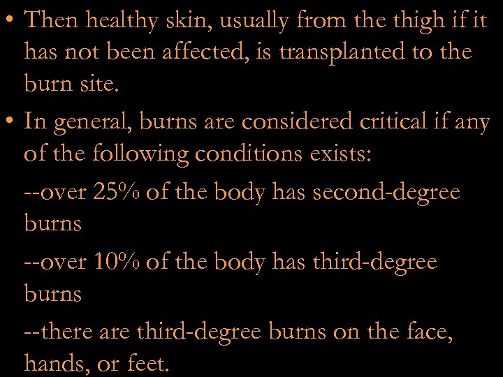  • Then healthy skin, usually from the thigh if it has not been