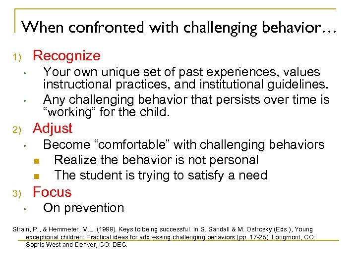 When confronted with challenging behavior… Recognize 1) • • Your own unique set of