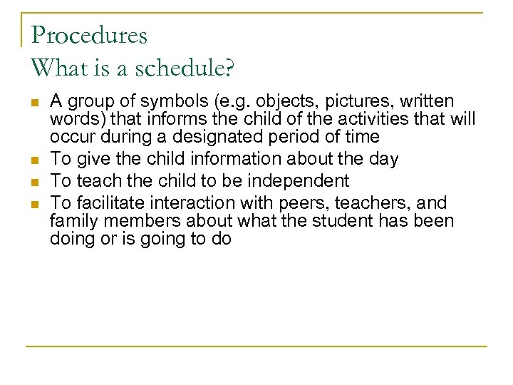 Procedures What is a schedule? n n A group of symbols (e. g. objects,