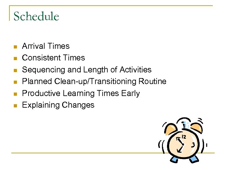 Schedule n n n Arrival Times Consistent Times Sequencing and Length of Activities Planned