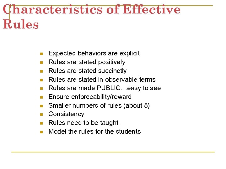 Characteristics of Effective Rules n n n n n Expected behaviors are explicit Rules