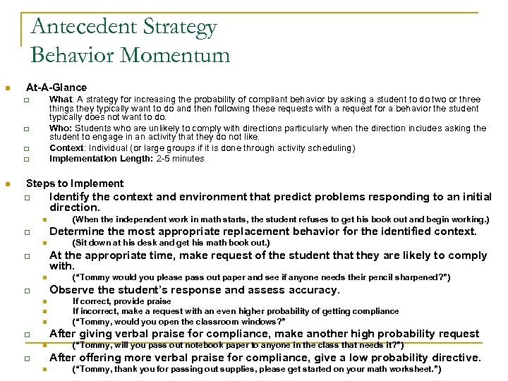 Antecedent Strategy Behavior Momentum n At-A-Glance What: A strategy for increasing the probability of