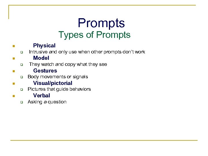 Prompts Types of Prompts Physical n q Intrusive and only use when other prompts