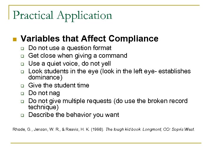 Practical Application n Variables that Affect Compliance q q q q Do not use