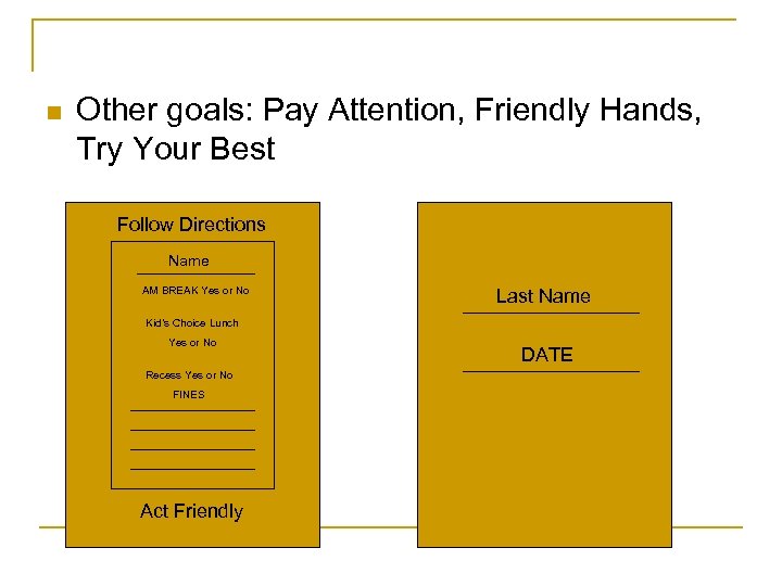 n Other goals: Pay Attention, Friendly Hands, Try Your Best Follow Directions Name AM