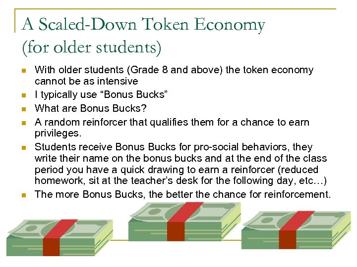 A Scaled-Down Token Economy (for older students) n n n With older students (Grade