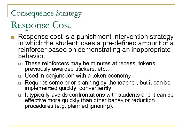 Consequence Strategy Response Cost n Response cost is a punishment intervention strategy in which