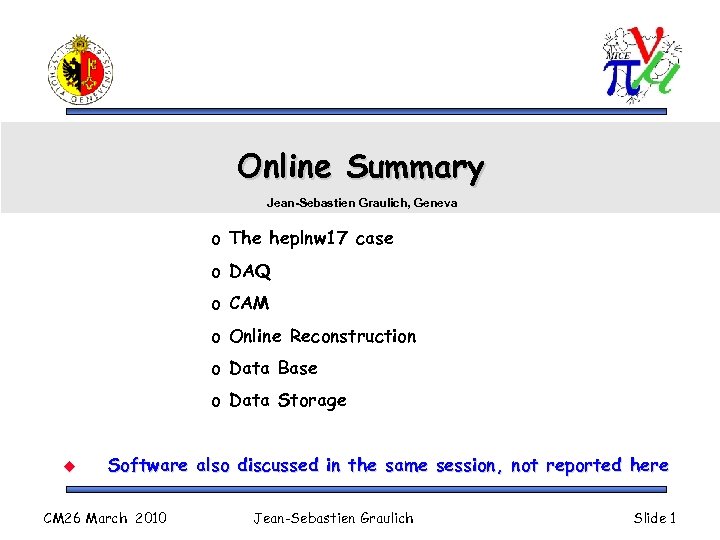 Online Summary Jean-Sebastien Graulich, Geneva o The heplnw 17 case o DAQ o CAM