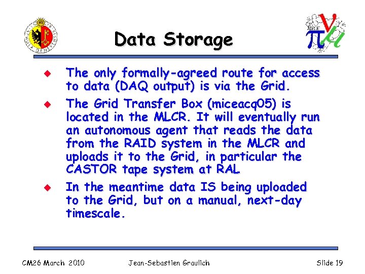 Data Storage u u u The only formally-agreed route for access to data (DAQ