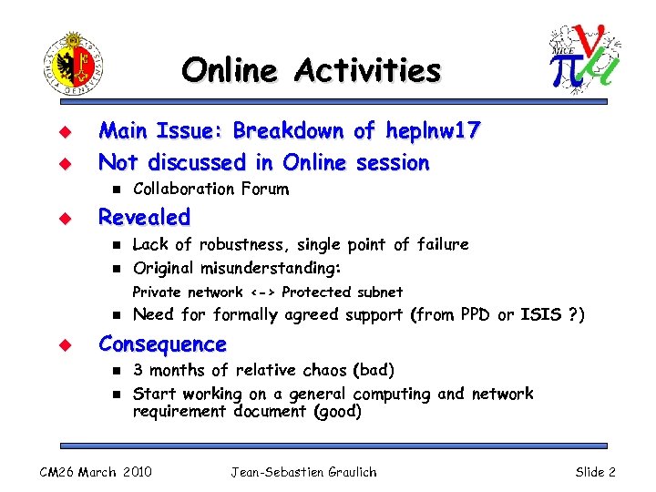 Online Activities u u Main Issue: Breakdown of heplnw 17 Not discussed in Online