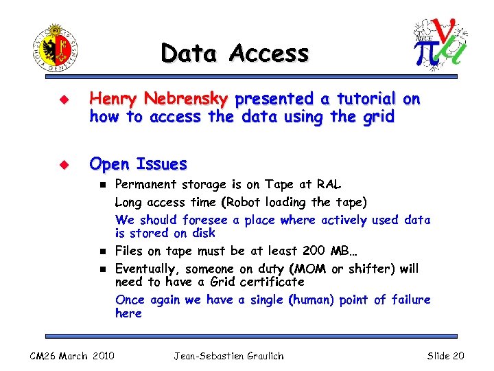 Data Access u u Henry Nebrensky presented a tutorial on how to access the