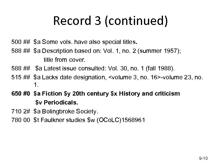 Record 3 (continued) 500 ## $a Some vols. have also special titles. 588 ##