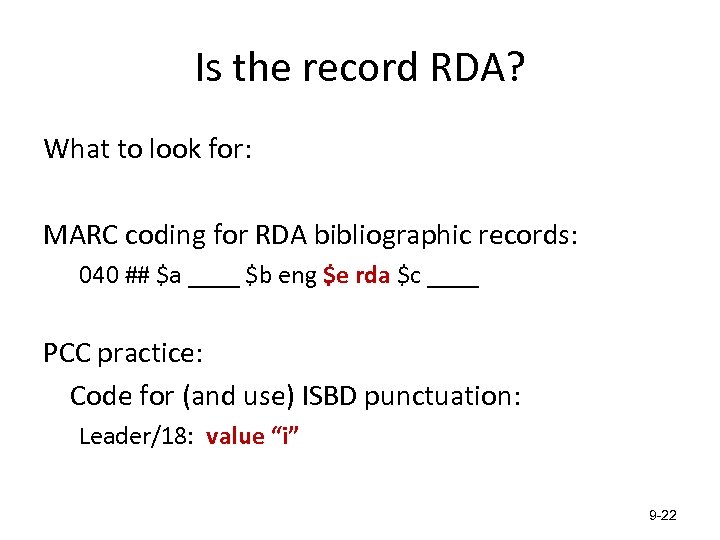 Is the record RDA? What to look for: MARC coding for RDA bibliographic records: