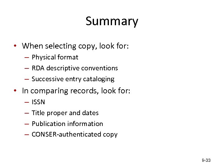 Summary • When selecting copy, look for: – Physical format – RDA descriptive conventions
