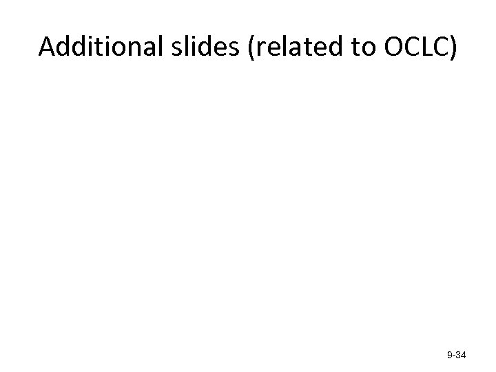 Additional slides (related to OCLC) 9 -34 