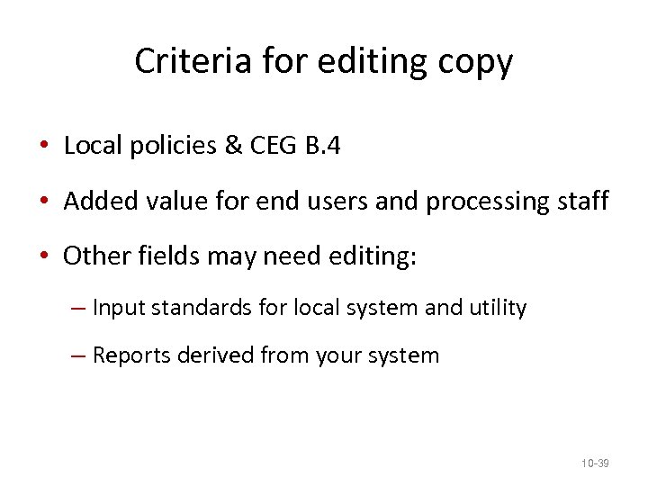 Criteria for editing copy • Local policies & CEG B. 4 • Added value