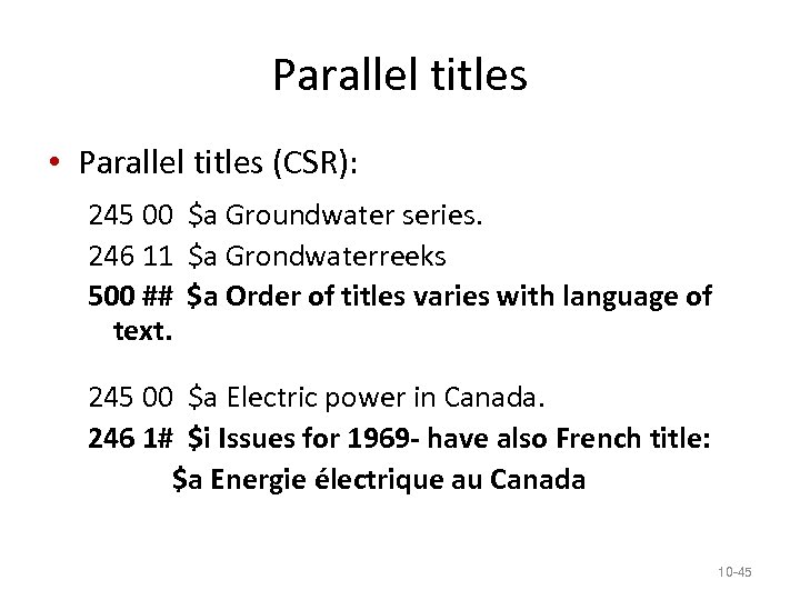Parallel titles • Parallel titles (CSR): 245 00 $a Groundwater series. 246 11 $a