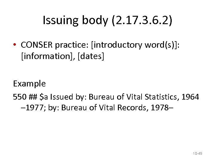 Issuing body (2. 17. 3. 6. 2) • CONSER practice: [introductory word(s)]: [information], [dates]